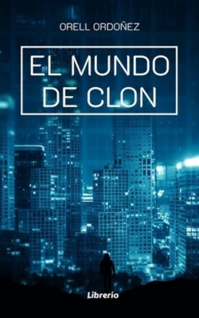 Cover for Orell Ordonez · El mundo de Clon (Paperback Book) (2021)