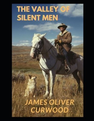 Cover for James Oliver Curwood · The Valley of Silent Men (Paperback Book) (2021)