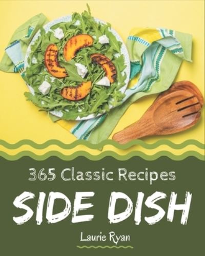 Cover for Laurie Ryan · 365 Classic Side Dish Recipes (Paperback Book) (2020)