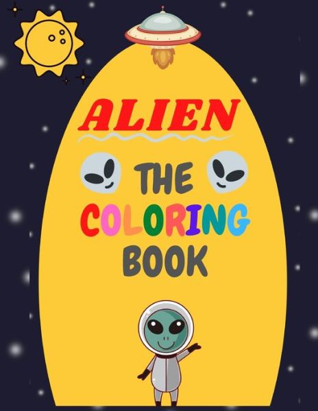 Alien the Coloring Book - Harry Redmond - Książki - Independently Published - 9798585745553 - 23 grudnia 2020