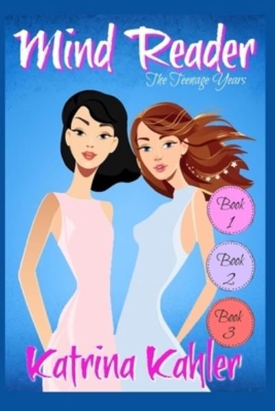 Cover for Katrina Kahler · Mind Reader - The Teenage Years: Book 1- 3: Books for Girls - Mind Reader - The Teenage Years (Pocketbok) (2020)