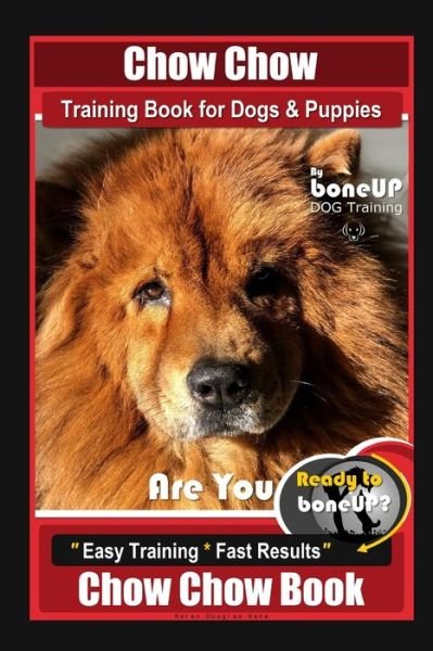 Cover for Karen Douglas Kane · Chow Chow Training Book for Dogs &amp; Puppies By BoneUP DOG Training, Are You Ready to Bone Up? Easy Training * Fast Results Chow Chow Book (Paperback Bog) (2020)