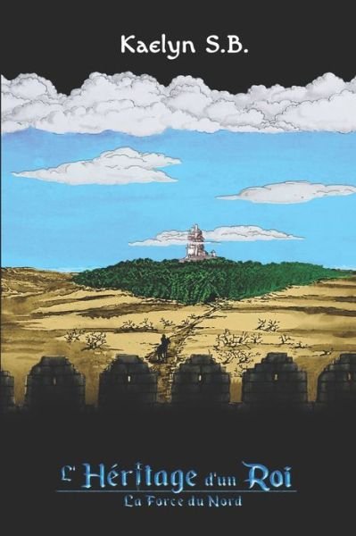 Cover for Kaelyn S B · L'Heritage d'un Roi: La Force du Nord - L'Heritage d'Un Roi (Taschenbuch) (2020)