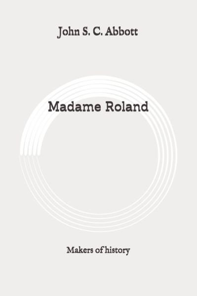 Cover for John S C Abbott · Madame Roland (Taschenbuch) (2020)