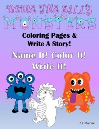 Name The Silly Monsters - Bj Malone - Bøger - Independently Published - 9798665469553 - 11. juli 2020