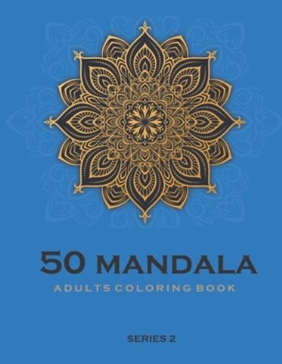 Cover for Thanasorn Tongmakkul · 50 Mandala Adults Coloring Book - Blue -Series 2 (Paperback Book) (2020)