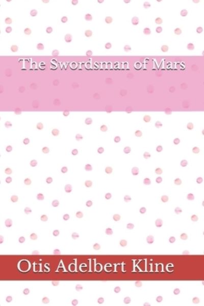 Cover for Otis Adelbert Kline · The Swordsman of Mars (Paperback Book) (2020)