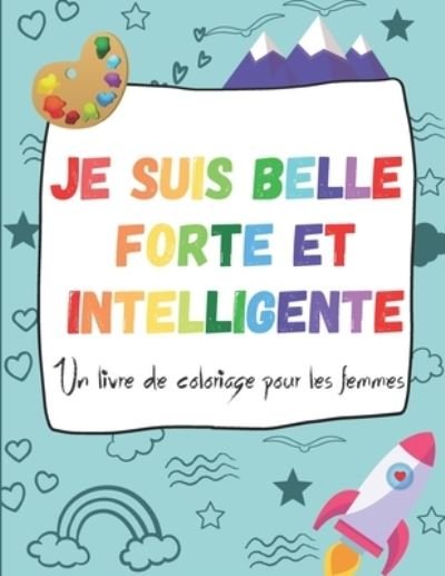 Cover for Maverick Teleti · Je suis belle forte et intelligente - un livre de coloriage pour les femmes (Paperback Book) (2020)