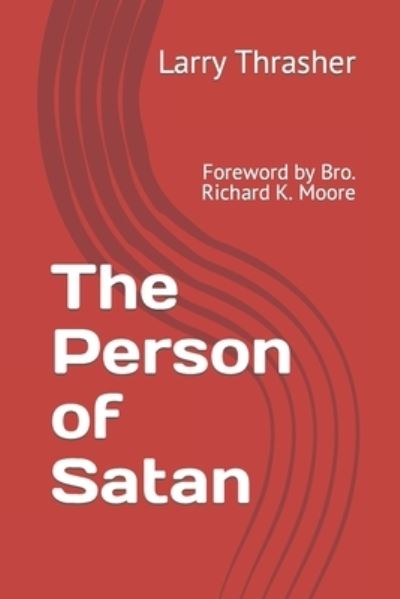 Cover for Larry L Thrasher · The Person of Satan: Foreword by Bro. Richard K. Moore (Paperback Book) (2021)