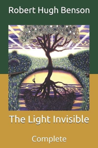 Cover for Robert Hugh Benson · The Light Invisible: Complete (Taschenbuch) (2021)