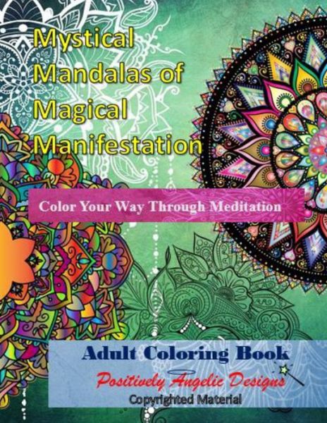 Cover for Positively Angelic Designs · Mystical Mandalas of Magical Manifestation (Paperback Book) (2021)