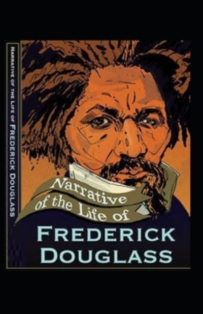 Cover for Frederick Douglass · Narrative of the Life of Frederick Douglass Illustrated (Paperback Book) (2021)