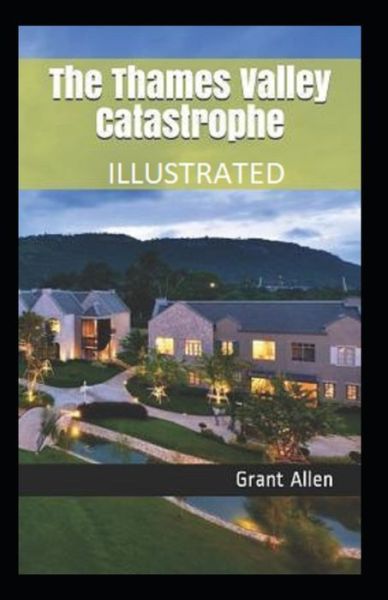 Cover for Grant Allen · The Thames Valley Catastrophe Illustrated (Paperback Book) (2021)