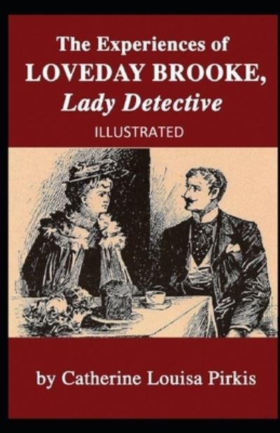 Cover for Catherine Louisa Pirkis · The Experiences of Loveday Brooke, Lady Detective Illustrated (Paperback Book) (2021)