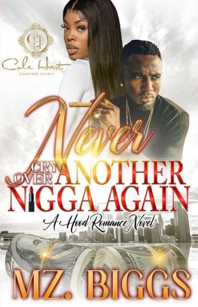 Cover for Mz Biggs · Never Cry Over Another N*gga Again: A Hood Romance Novel (Taschenbuch) (2022)