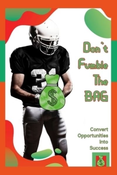 Cover for Joshua King · Don't Fumble the Bag: Convert Opportunities into Success - Great Investing (Paperback Book) (2022)