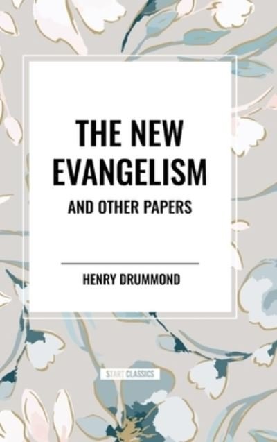 Cover for Henry Drummond · The New Evangelism and Other Papers (Hardcover Book) (2024)