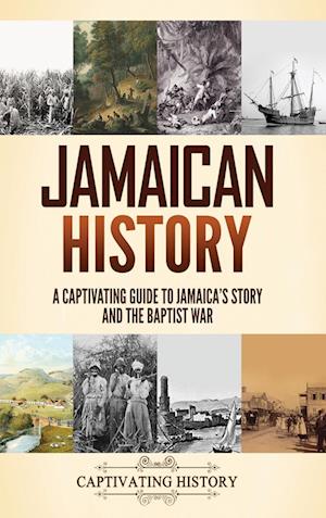 Cover for Captivating History · Jamaican History: A Captivating Guide to Jamaica's Story and the Baptist War (Hardcover Book) (2024)