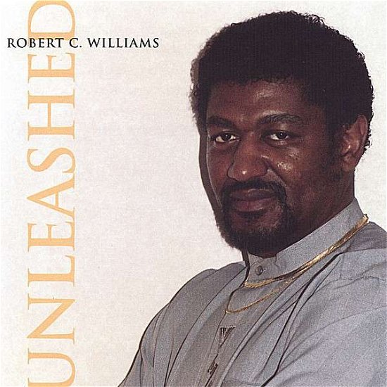 Unleashed - Robert C. Williams - Musiikki - Black Diamond Records - 0634479285554 - tiistai 11. huhtikuuta 2006