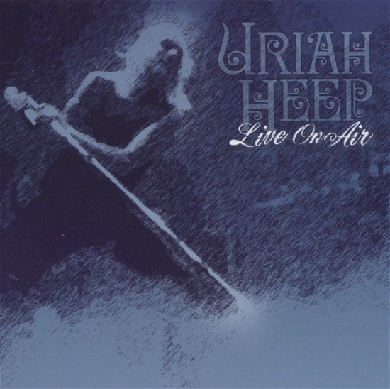 Live on Air - Uriah Heep - Musiikki - SOUTHWORLD - 0803341319554 - maanantai 25. lokakuuta 2010