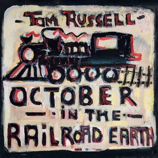 October in the Railroad Earth - Tom Russell - Música - PROPER RECORDS - 0805520031554 - 22 de março de 2019