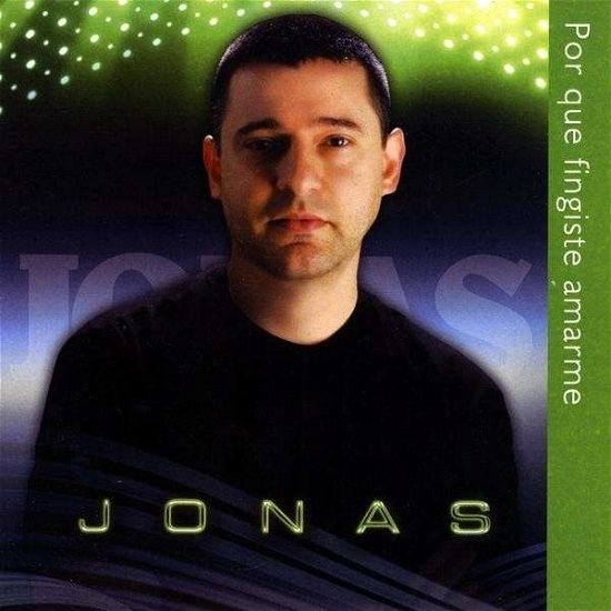 Cover for Jonas · Por Que Fingiste Amarme (CD) (2009)