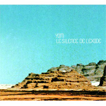 Cover for Yom · Le Silence De L'exode (CD) [Digipak] (2014)