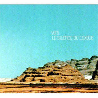 Cover for Yom · Le Silence De L'exode (CD) [Digipak] (2014)