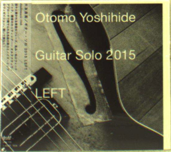 Cover for Otomo Yoshihide · Guitar Solo 2015 Left (CD) [Japan Import edition] (2015)