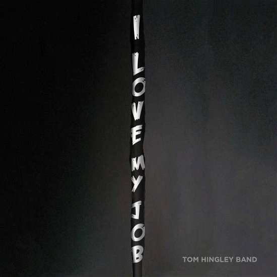 I Love My Job - Tom -Band- Hingley - Música - Newmemorabil - 5029385844554 - 8 de setembro de 2018
