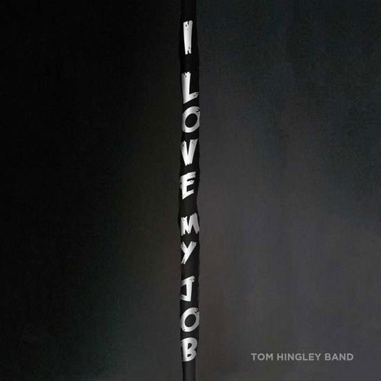 I Love My Job - Tom -Band- Hingley - Música - Newmemorabil - 5029385844554 - 8 de setembro de 2018