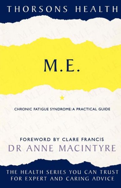 M.E.: Chronic Fatigue Syndrome: a Practical Guide - Thorsons Health - Dr. Anne MacIntyre - Książki - HarperCollins Publishers - 9780007333554 - 1 sierpnia 2009