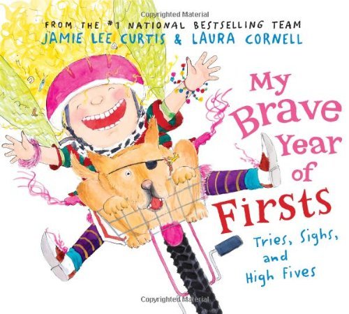 Cover for Jamie Lee Curtis · My Brave Year of Firsts: Tries, Sighs, and High Fives (Hardcover Book) (2012)