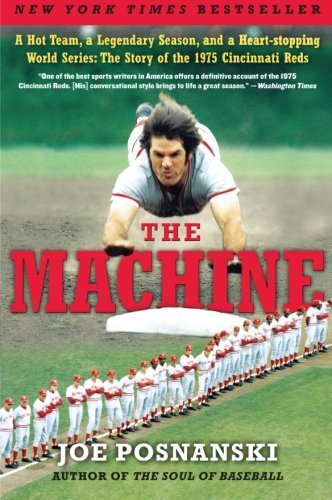 Cover for Joe Posnanski · The Machine: a Hot Team, a Legendary Season, and a Heart-stopping World Series: the Story of the 1975 Cincinnati Reds (Pocketbok) [Reprint edition] (2010)