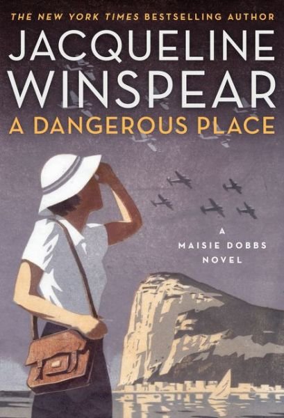 Cover for Jacqueline Winspear · A Dangerous Place: A Maisie Dobbs Novel - Maisie Dobbs (Hardcover bog) (2015)