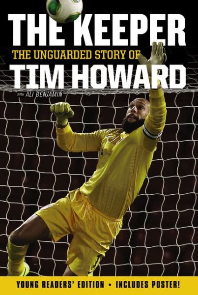 Cover for Tim Howard · The Keeper: the Unguarded Story of Tim Howard (Hardcover Book) [Young Readers' edition] (2014)