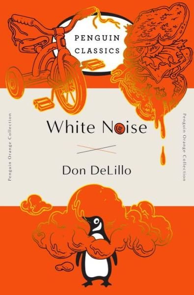 Cover for Don DeLillo · White Noise: (Penguin Orange Collection) - Penguin Orange Collection (Paperback Book) (2016)