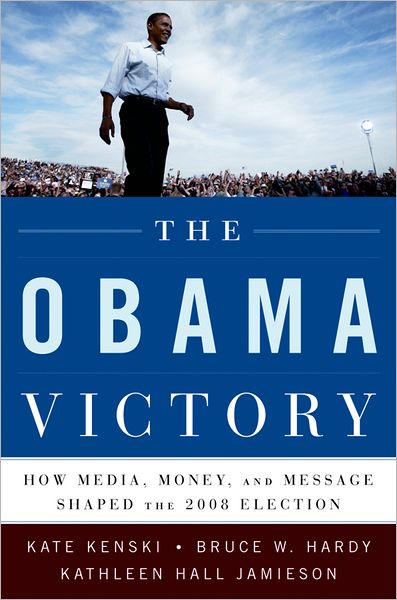 Cover for Kenski, Kate (Assistant Professor of Communication, Assistant Professor of Communication, University of Arizona) · The Obama Victory: How Media, Money, and Message Shaped the 2008 Election (Hardcover Book) (2010)