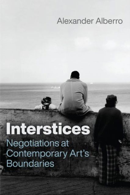 Cover for Alexander Alberro · Interstices: Negotiations at Contemporary Art’s Boundaries (Hardcover Book) (2025)