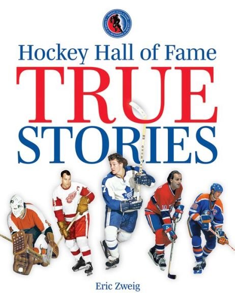 Cover for Eric Zweig · Hockey Hall of Fame True Stories (Paperback Book) (2022)