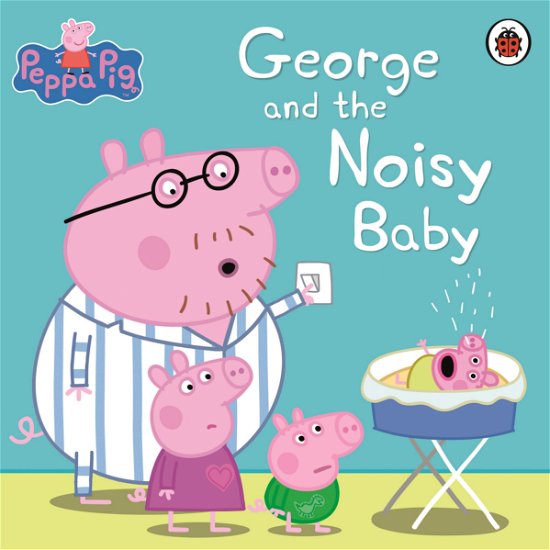 Cover for Peppa Pig · Peppa Pig: George and the Noisy Baby - Peppa Pig (Pocketbok) (2015)