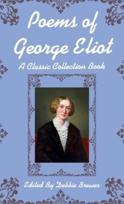Cover for Debbie Brewer · Poems of George Eliot, A Classic Collection Book (Paperback Book) (2019)