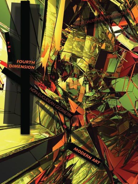 The Fourth Dimension and Non-Euclidean Geometry in Modern Art - Leonardo - Linda Dalrymple Henderson - Livros - MIT Press Ltd - 9780262536554 - 18 de maio de 2018