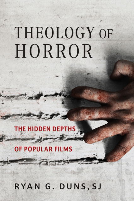 Duns, SJ, Ryan G. · Theology of Horror: The Hidden Depths of Popular Films (Hardcover Book) (2024)