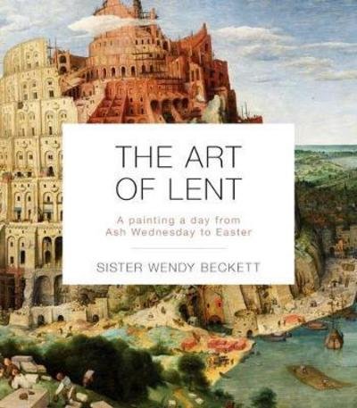 Cover for Sister Wendy Beckett · The Art of Lent: A Painting A Day From Ash Wednesday To Easter (Paperback Bog) (2017)