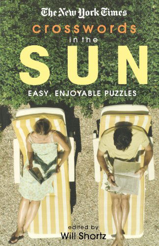 Cover for Will Shortz · The New York Times Crosswords in the Sun: Easy, Enjoyable Puzzles (Paperback Book) (2007)