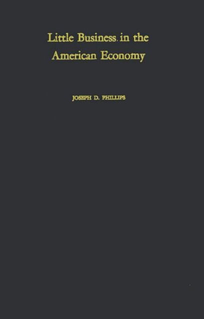 Cover for Joseph D. Phillips · Little Business in the American Economy (Hardcover Book) (1981)