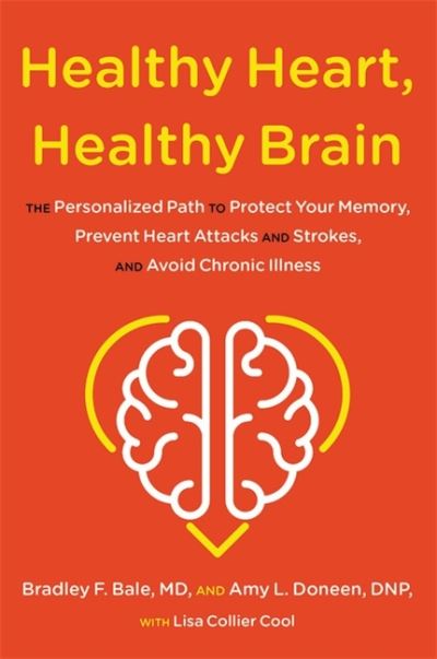 Healthy Heart, Healthy Brain: The Personalized Path to Protect Your Memory, Prevent Heart Attacks and Strokes, and Avoid Chronic Illness - Amy Doneen - Books - Little, Brown & Company - 9780316705554 - April 21, 2022