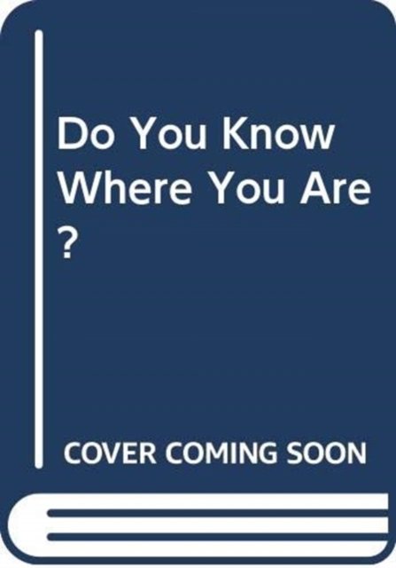 Do You Know Where You Are? - Peter White - Bøger - Little, Brown & Company - 9780316859554 - 