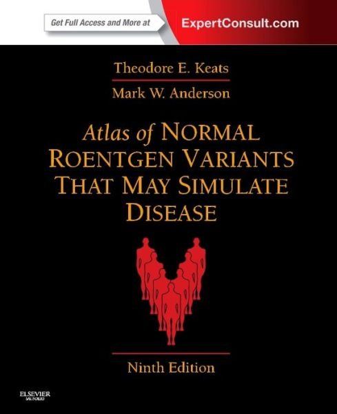 Cover for Keats, Theodore E. (Alumni Professor of Radiology, Department of Radiology, University of Virginia Health Systems, Charlottesville, VA) · Atlas of Normal Roentgen Variants That May Simulate Disease: Expert Consult - Enhanced Online Features and Print (Hardcover Book) (2012)